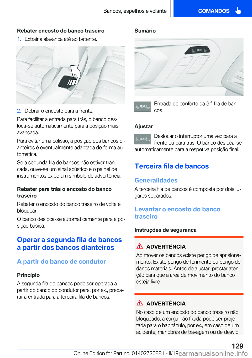 BMW X7 2019  Manual do condutor (in Portuguese) �R�e�b�a�t�e�r��e�n�c�o�s�t�o��d�o��b�a�n�c�o��t�r�a�s�e�i�r�o�1�.�E�x�t�r�a�i�r��a��a�l�a�v�a�n�c�a��a�t�é��a�o��b�a�t�e�n�t�e�.�2�.�D�o�b�r�a�r��o��e�n�c�o�s�t�o��p�a�r�a��a��f�r�e�n�