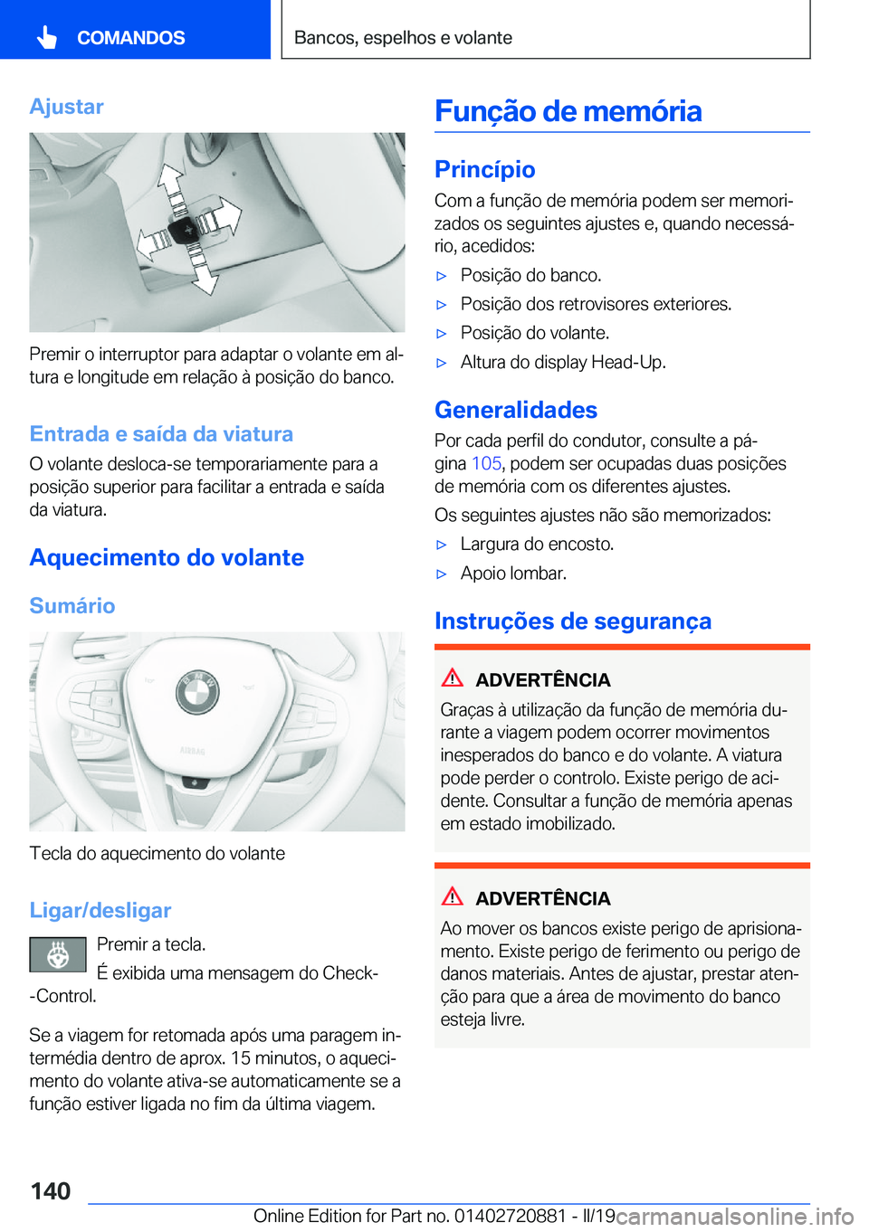 BMW X7 2019  Manual do condutor (in Portuguese) �A�j�u�s�t�a�r
�P�r�e�m�i�r��o��i�n�t�e�r�r�u�p�t�o�r��p�a�r�a��a�d�a�p�t�a�r��o��v�o�l�a�n�t�e��e�m��a�lª�t�u�r�a��e��l�o�n�g�i�t�u�d�e��e�m��r�e�l�a�