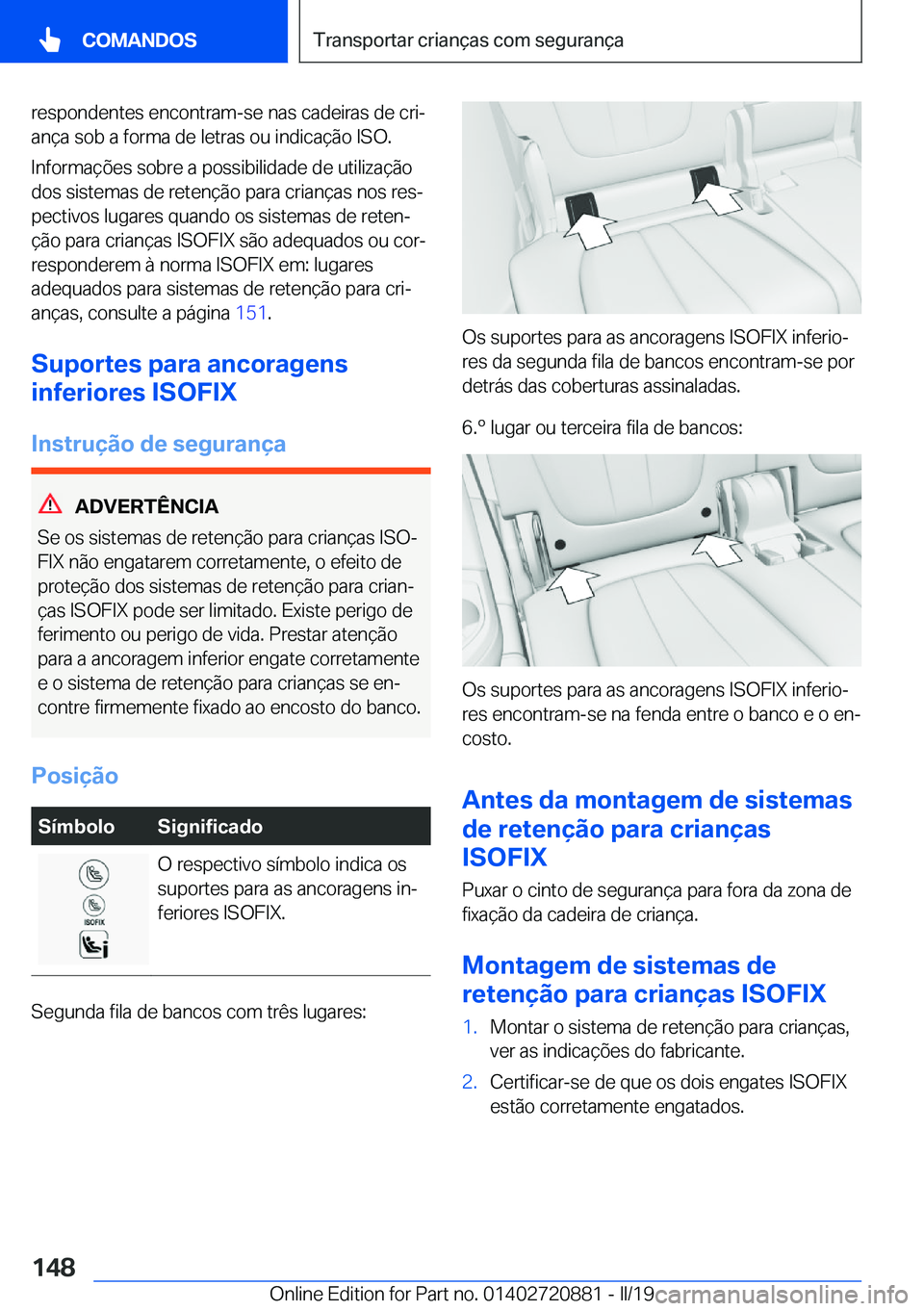 BMW X7 2019  Manual do condutor (in Portuguese) �r�e�s�p�o�n�d�e�n�t�e�s��e�n�c�o�n�t�r�a�m�-�s�e��n�a�s��c�a�d�e�i�r�a�s��d�e��c�r�iª
�a�n�
