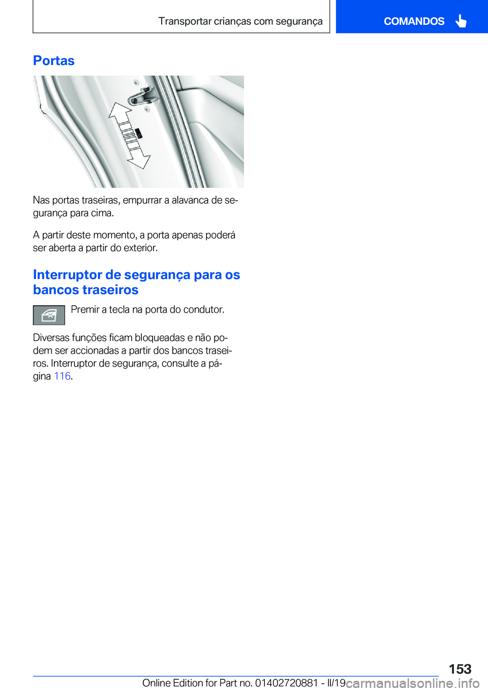 BMW X7 2019  Manual do condutor (in Portuguese) �P�o�r�t�a�s
�N�a�s��p�o�r�t�a�s��t�r�a�s�e�i�r�a�s�,��e�m�p�u�r�r�a�r��a��a�l�a�v�a�n�c�a��d�e��s�eª
�g�u�r�a�n�