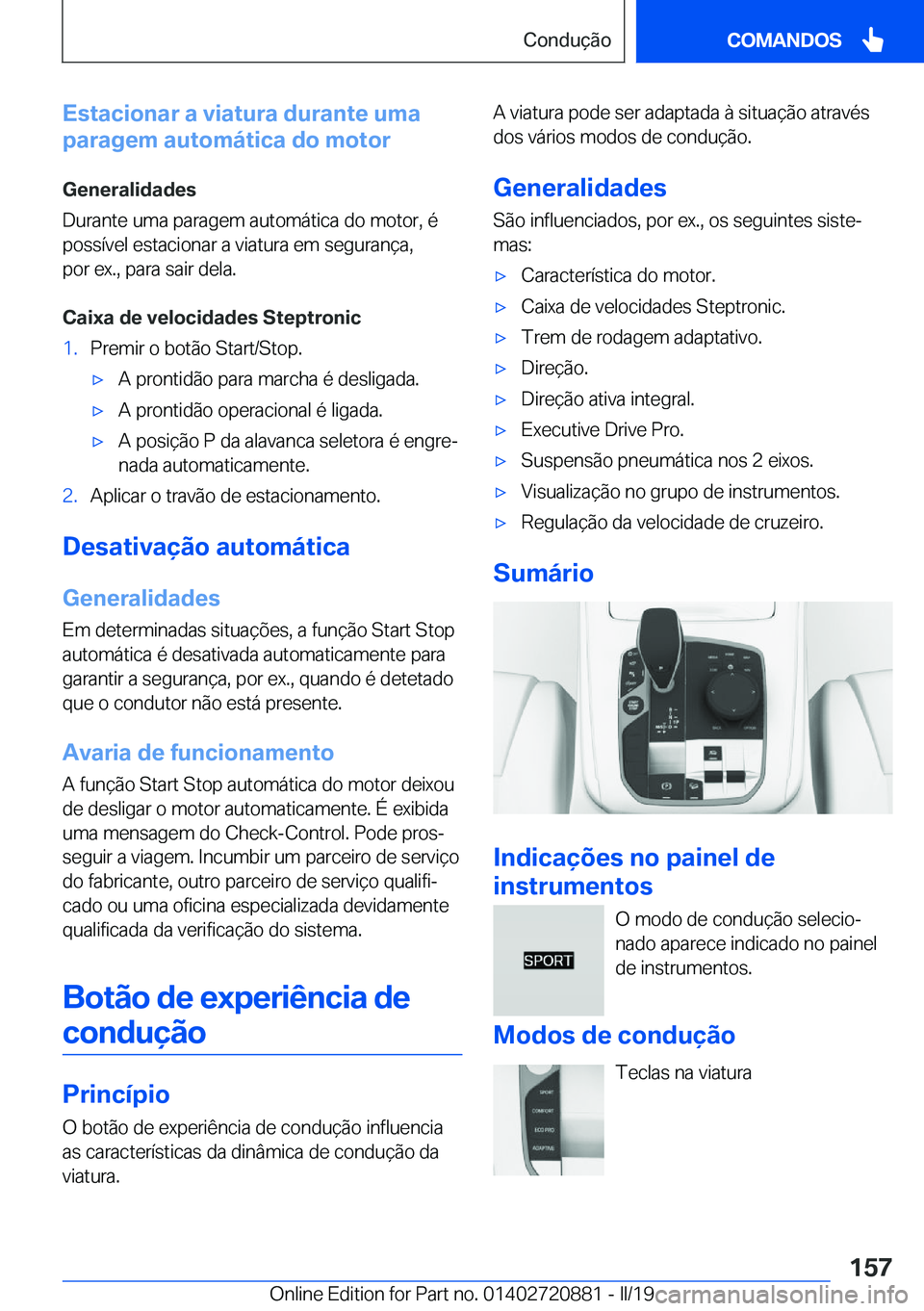 BMW X7 2019  Manual do condutor (in Portuguese) �E�s�t�a�c�i�o�n�a�r��a��v�i�a�t�u�r�a��d�u�r�a�n�t�e��u�m�a
�p�a�r�a�g�e�m��a�u�t�o�m�á�t�i�c�a��d�o��m�o�t�o�r
�G�e�n�e�r�a�l�i�d�a�d�e�s
�D�u�r�a�n�t�e��u�m�a��p�a�r�a�g�e�m��a�u�t�o�m�