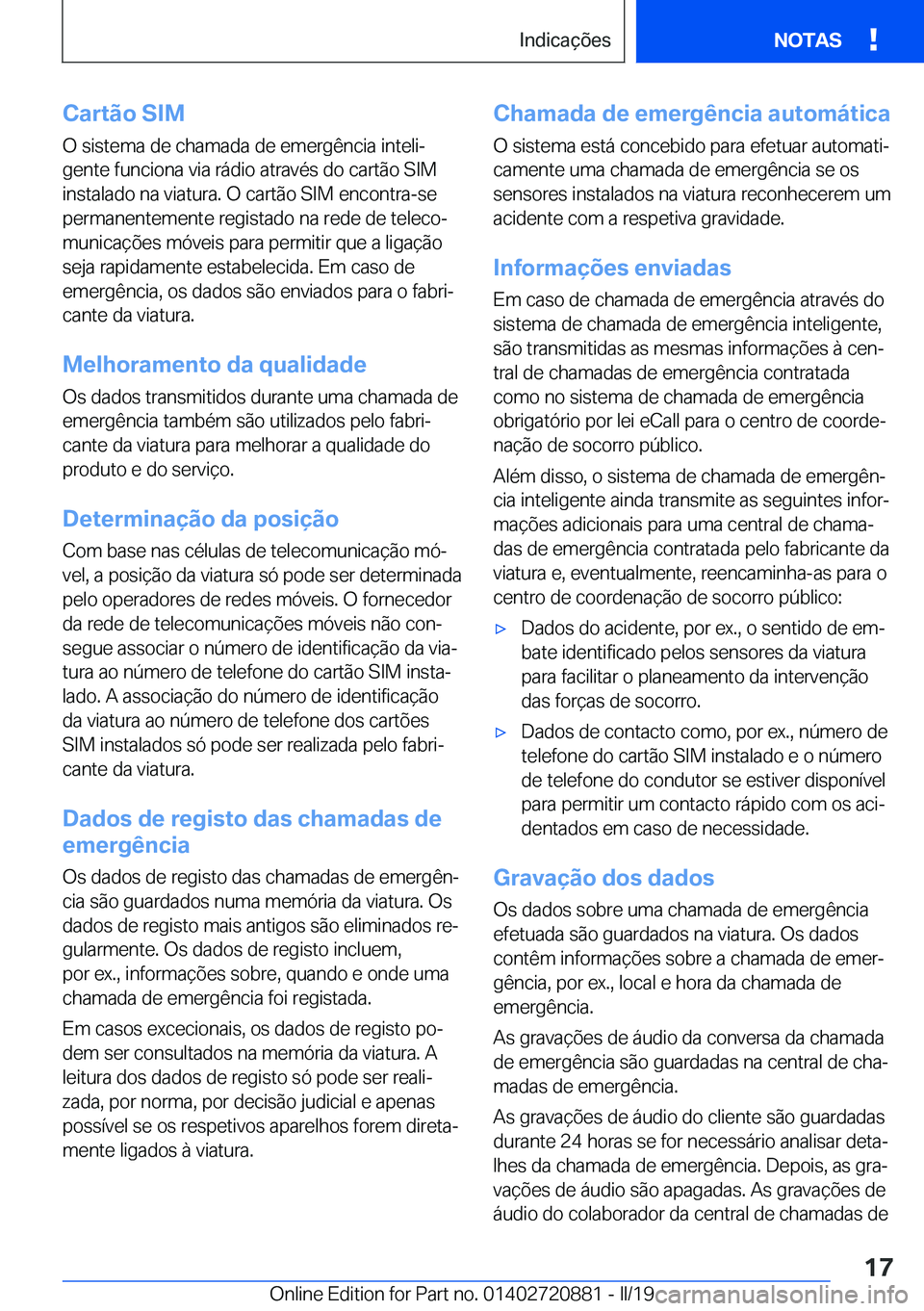 BMW X7 2019  Manual do condutor (in Portuguese) �C�a�r�t�ã�o��S�I�M
�O��s�i�s�t�e�m�a��d�e��c�h�a�m�a�d�a��d�e��e�m�e�r�g�ê�n�c�i�a��i�n�t�e�l�iª �g�e�n�t�e��f�u�n�c�i�o�n�a��v�i�a��r�á�d�i�o��a�t�r�a�v�é�s��d�o��c�a�r�t�ã�o��S