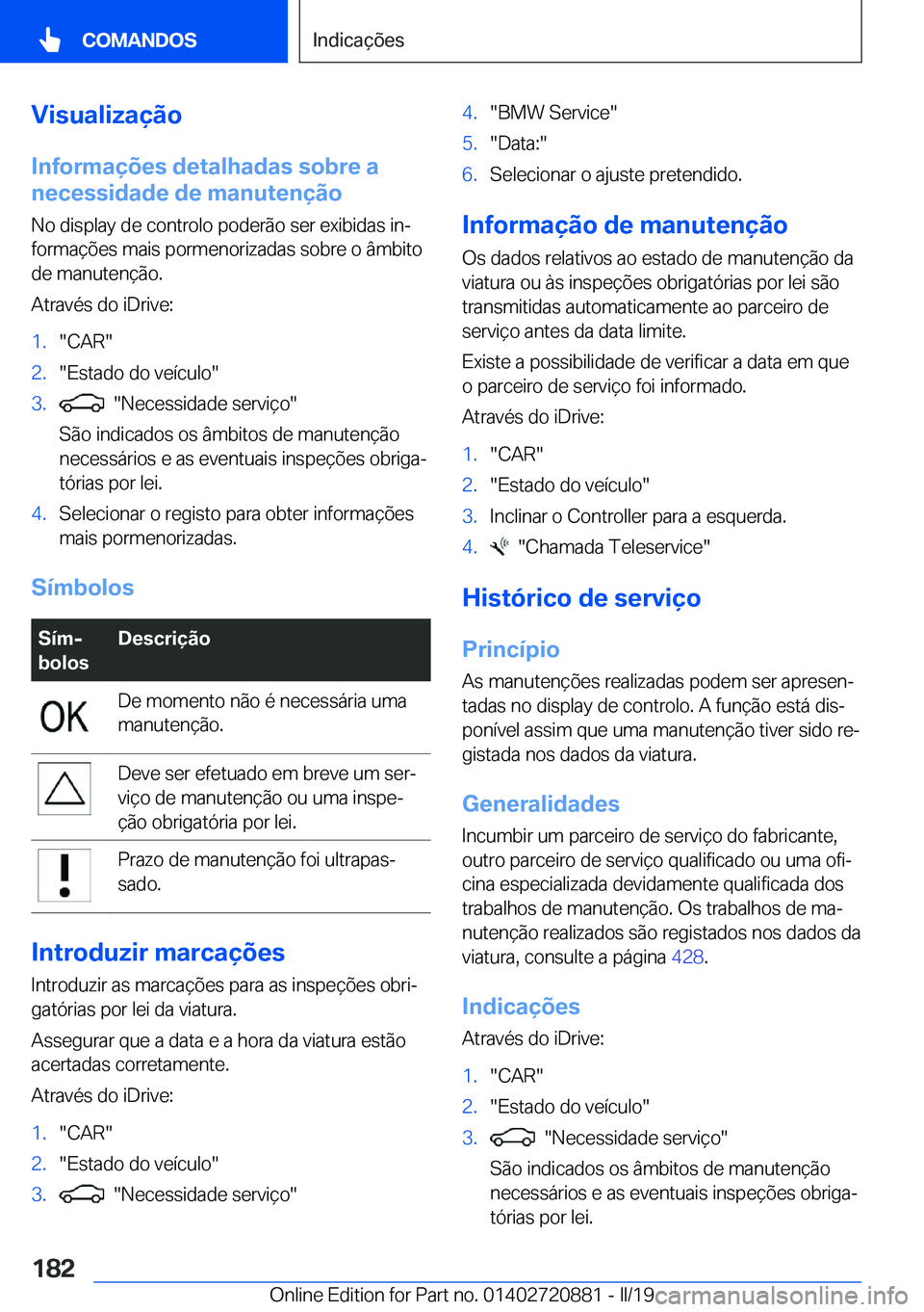 BMW X7 2019  Manual do condutor (in Portuguese) �V�i�s�u�a�l�i�z�a�