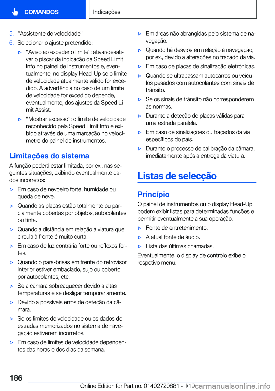 BMW X7 2019  Manual do condutor (in Portuguese) �5�.��A�s�s�i�s�t�e�n�t�e��d�e��v�e�l�o�c�i�d�a�d�e��6�.�S�e�l�e�c�i�o�n�a�r��o��a�j�u�s�t�e��p�r�e�t�e�n�d�i�d�o�:x��A�v�i�s�o��a�o��e�x�c�e�d�e�r��o��l�i�m�i�t�e��:��a�t�i�v�a�r�/�d�e