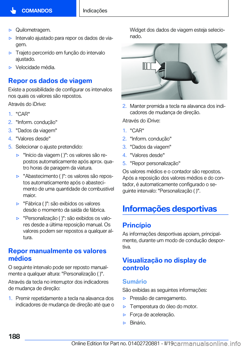 BMW X7 2019  Manual do condutor (in Portuguese) x�Q�u�i�l�o�m�e�t�r�a�g�e�m�.x�I�n�t�e�r�v�a�l�o��a�j�u�s�t�a�d�o��p�a�r�a��r�e�p�o�r��o�s��d�a�d�o�s��d�e��v�i�aª
�g�e�m�.x�T�r�a�j�e�t�o��p�e�r�c�o�r�r�i�d�o��e�m��f�u�n�