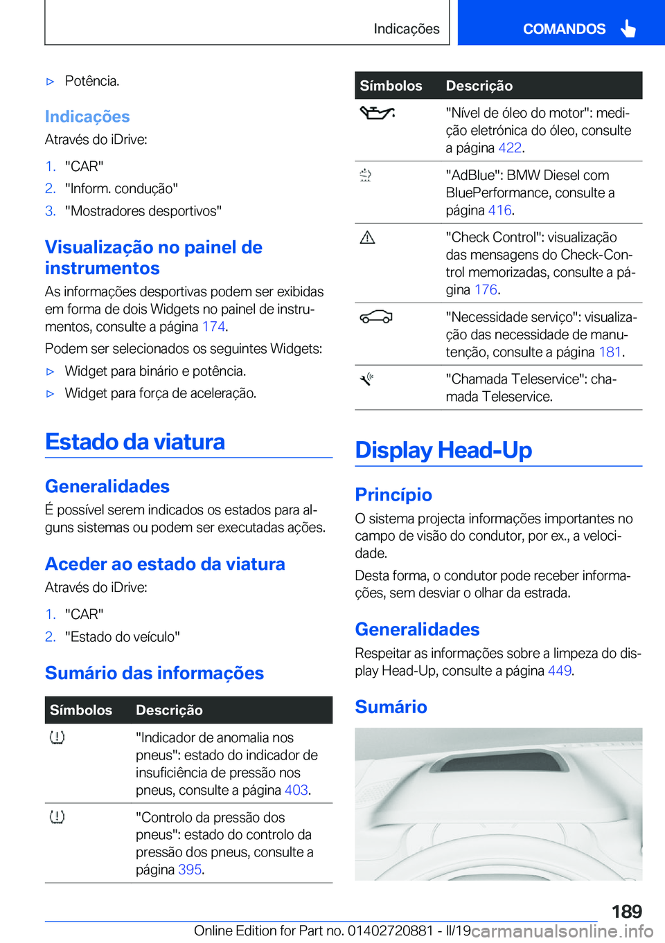 BMW X7 2019  Manual do condutor (in Portuguese) x�P�o�t�ê�n�c�i�a�.
�I�n�d�i�c�a�