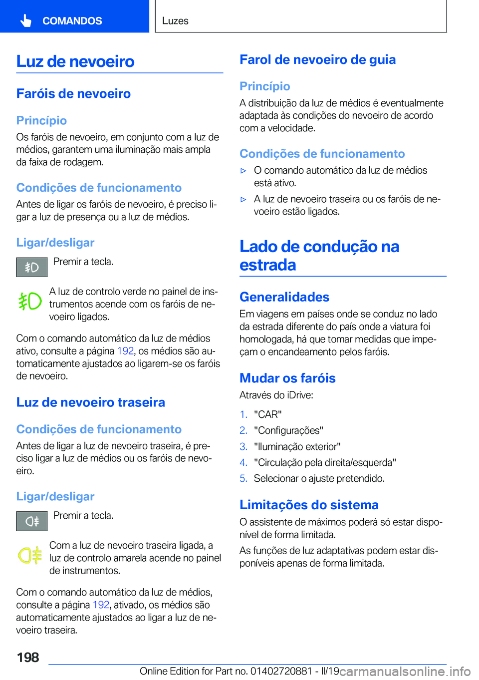 BMW X7 2019  Manual do condutor (in Portuguese) �L�u�z��d�e��n�e�v�o�e�i�r�o
�F�a�r�