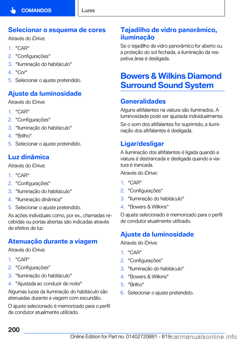 BMW X7 2019  Manual do condutor (in Portuguese) �S�e�l�e�c�i�o�n�a�r��o��e�s�q�u�e�m�a��d�e��c�o�r�e�s�A�t�r�a�v�é�s��d�o��i�D�r�i�v�e�:�1�.��C�A�R��2�.��C�o�n�f�i�g�u�r�a�