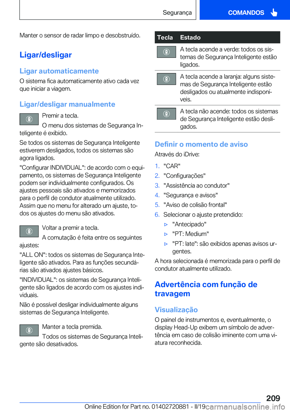 BMW X7 2019  Manual do condutor (in Portuguese) �M�a�n�t�e�r��o��s�e�n�s�o�r��d�e��r�a�d�a�r��l�i�m�p�o��e��d�e�s�o�b�s�t�r�u�
