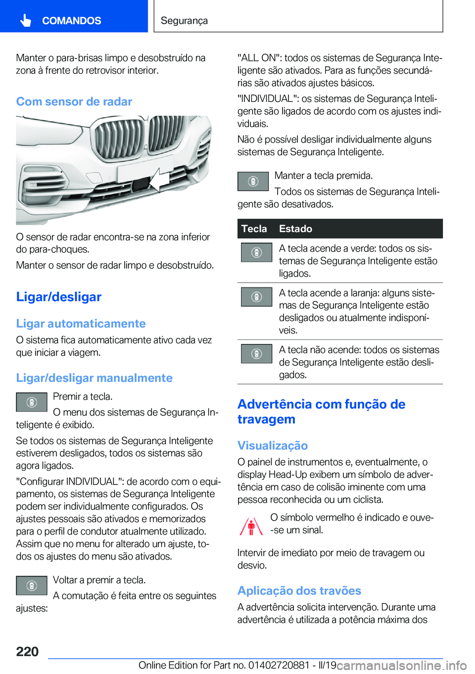 BMW X7 2019  Manual do condutor (in Portuguese) �M�a�n�t�e�r��o��p�a�r�a�-�b�r�i�s�a�s��l�i�m�p�o��e��d�e�s�o�b�s�t�r�u�