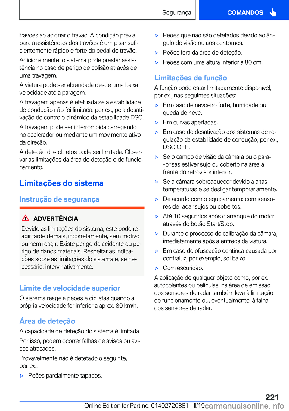BMW X7 2019  Manual do condutor (in Portuguese) �t�r�a�v�õ�e�s��a�o��a�c�i�o�n�a�r��o��t�r�a�v�ã�o�.��A��c�o�n�d�i�
