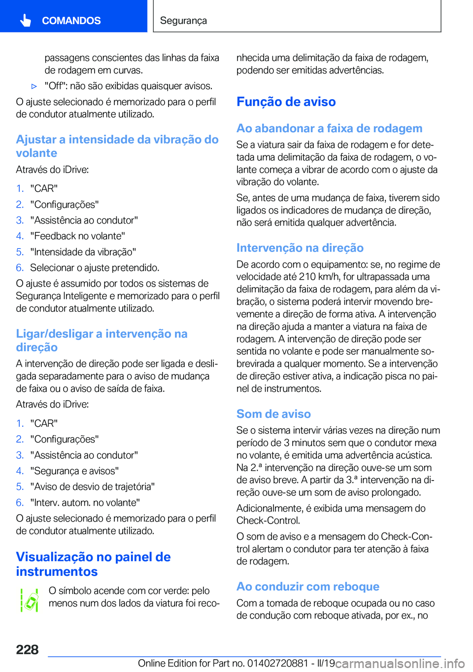 BMW X7 2019  Manual do condutor (in Portuguese) �p�a�s�s�a�g�e�n�s��c�o�n�s�c�i�e�n�t�e�s��d�a�s��l�i�n�h�a�s��d�a��f�a�i�x�a�d�e��r�o�d�a�g�e�m��e�m��c�u�r�v�a�s�.x��O�f�f��:��n�ã�o��s�ã�o��e�x�i�b�i�d�a�s��q�u�a�i�s�q�u�e�r��a�v