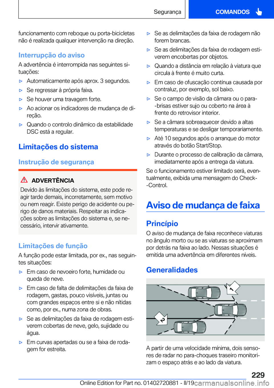 BMW X7 2019  Manual do condutor (in Portuguese) �f�u�n�c�i�o�n�a�m�e�n�t�o��c�o�m��r�e�b�o�q�u�e��o�u��p�o�r�t�a�-�b�i�c�i�c�l�e�t�a�s
�n�ã�o��é��r�e�a�l�i�z�a�d�a��q�u�a�l�q�u�e�r��i�n�t�e�r�v�e�n�