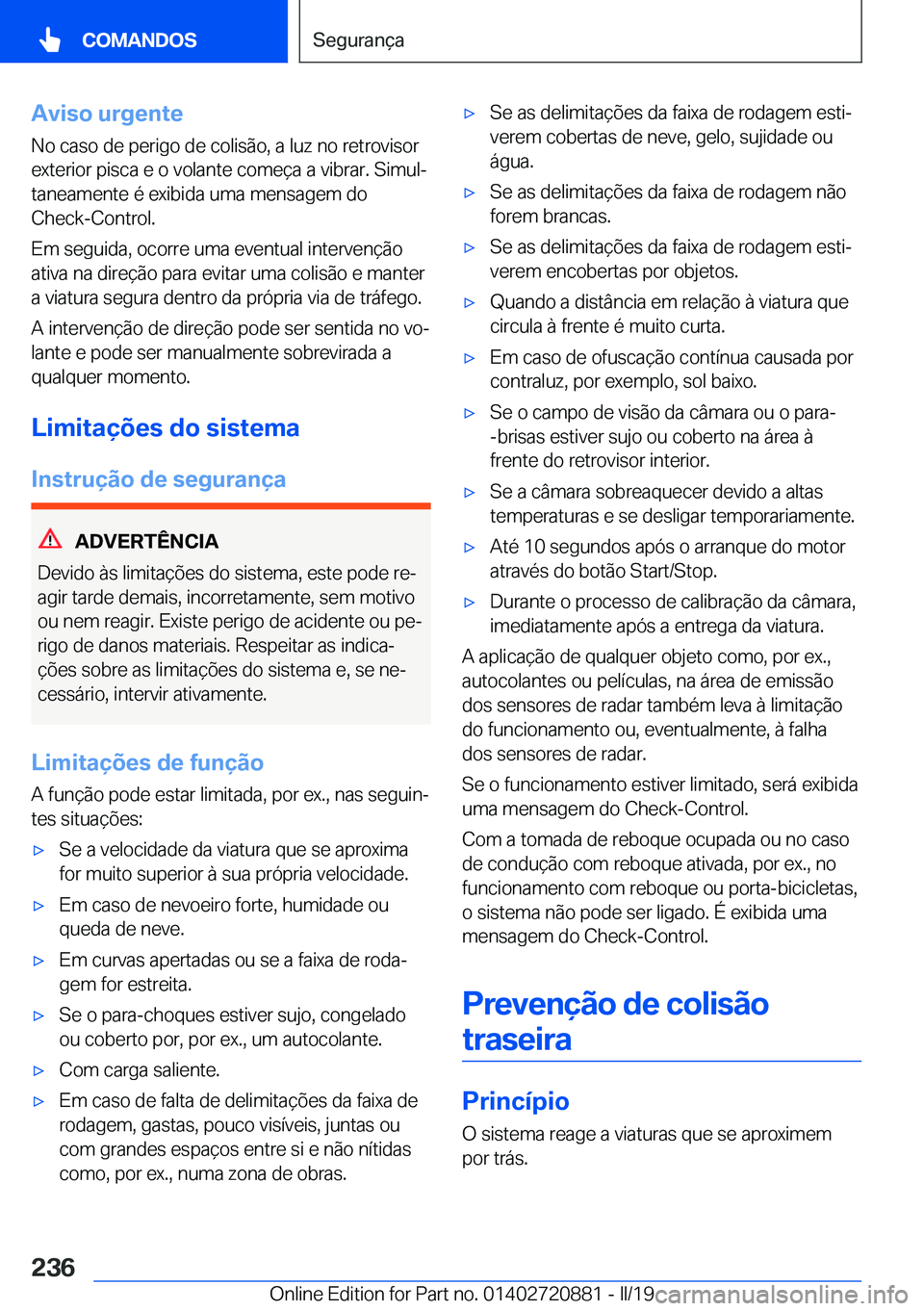 BMW X7 2019  Manual do condutor (in Portuguese) �A�v�i�s�o��u�r�g�e�n�t�e�N�o��c�a�s�o��d�e��p�e�r�i�g�o��d�e��c�o�l�i�s�ã�o�,��a��l�u�z��n�o��r�e�t�r�o�v�i�s�o�r
�e�x�t�e�r�i�o�r��p�i�s�c�a��e��o��v�o�l�a�n�t�e��c�o�m�e�