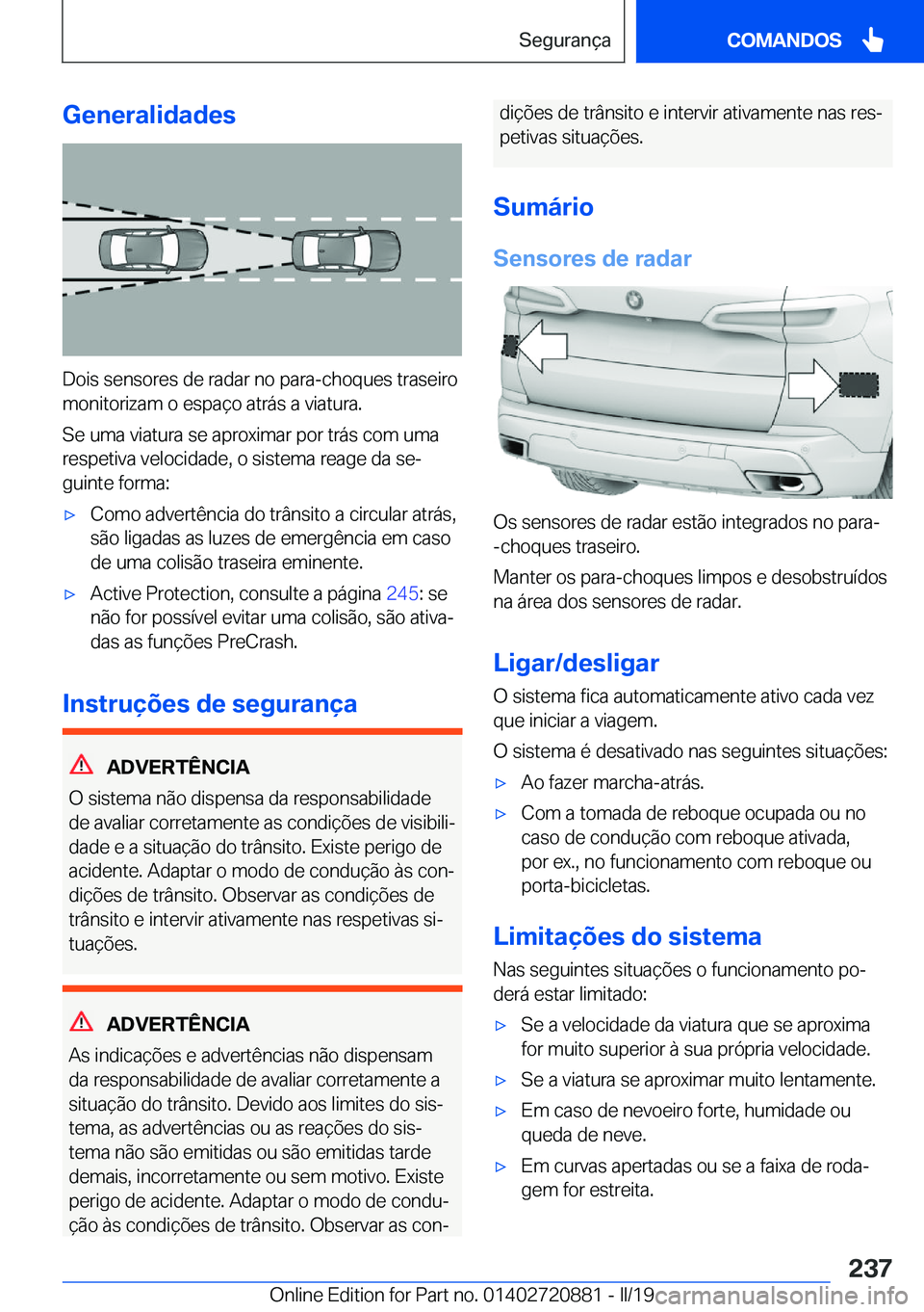 BMW X7 2019  Manual do condutor (in Portuguese) �G�e�n�e�r�a�l�i�d�a�d�e�s
�D�o�i�s��s�e�n�s�o�r�e�s��d�e��r�a�d�a�r��n�o��p�a�r�a�-�c�h�o�q�u�e�s��t�r�a�s�e�i�r�o�m�o�n�i�t�o�r�i�z�a�m��o��e�s�p�a�