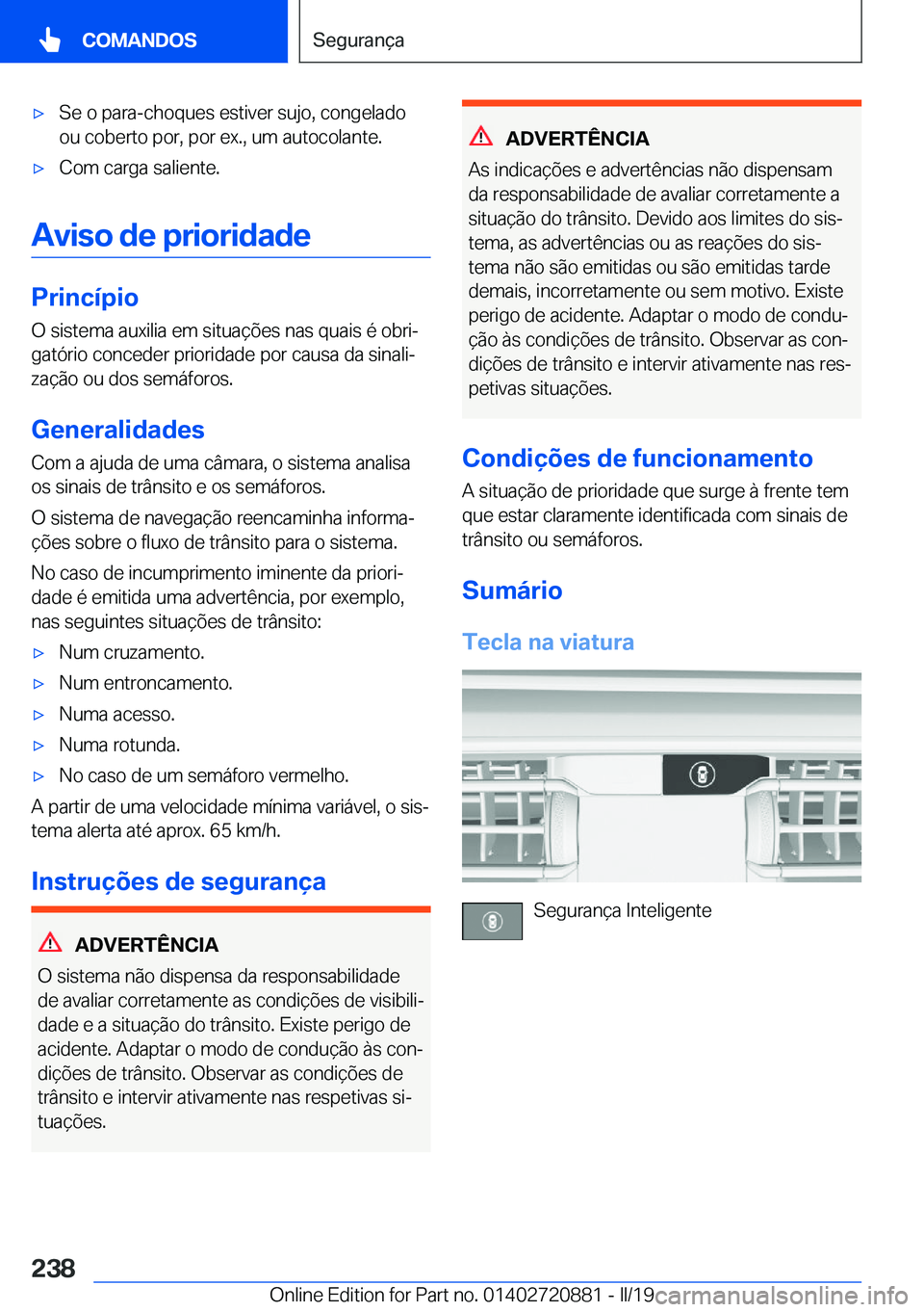 BMW X7 2019  Manual do condutor (in Portuguese) x�S�e��o��p�a�r�a�-�c�h�o�q�u�e�s��e�s�t�i�v�e�r��s�u�j�o�,��c�o�n�g�e�l�a�d�o
�o�u��c�o�b�e�r�t�o��p�o�r�,��p�o�r��e�x�.�,��u�m��a�u�t�o�c�o�l�a�n�t�e�.x�C�o�m��c�a�r�g�a��s�a�l�i�e�n�