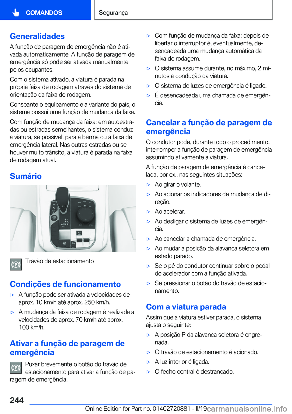 BMW X7 2019  Manual do condutor (in Portuguese) �G�e�n�e�r�a�l�i�d�a�d�e�s
�A��f�u�n�