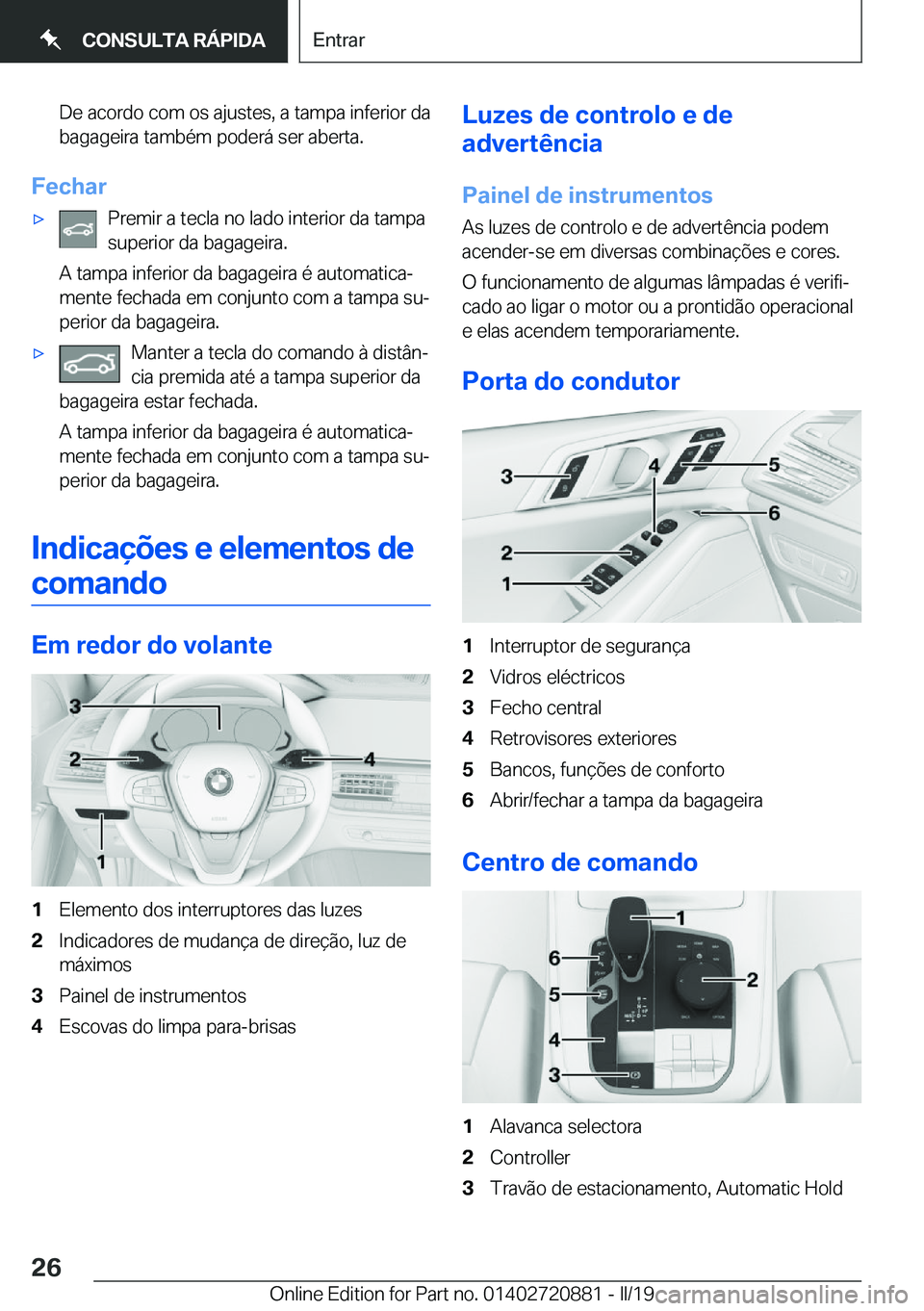 BMW X7 2019  Manual do condutor (in Portuguese) �D�e��a�c�o�r�d�o��c�o�m��o�s��a�j�u�s�t�e�s�,��a��t�a�m�p�a��i�n�f�e�r�i�o�r��d�a�b�a�g�a�g�e�i�r�a��t�a�m�b�é�m��p�o�d�e�r�á��s�e�r��a�b�e�r�t�a�.
�F�e�c�h�a�r
x�P�r�e�m�i�r��a��t�e