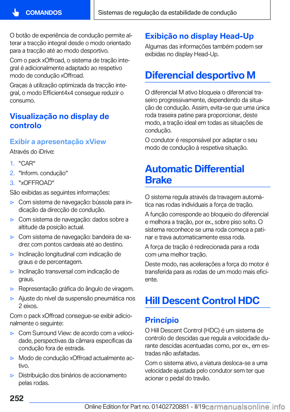 BMW X7 2019  Manual do condutor (in Portuguese) �O��b�o�t�ã�o��d�e��e�x�p�e�r�i�ê�n�c�i�a��d�e��c�o�n�d�u�