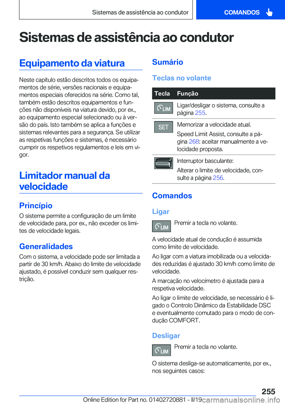 BMW X7 2019  Manual do condutor (in Portuguese) �S�i�s�t�e�m�a�s��d�e��a�s�s�i�s�t�ê�n�c�i�a��a�o��c�o�n�d�u�t�o�r�E�q�u�i�p�a�m�e�n�t�o��d�a��v�i�a�t�u�r�a
�N�e�s�t�e��c�a�p�