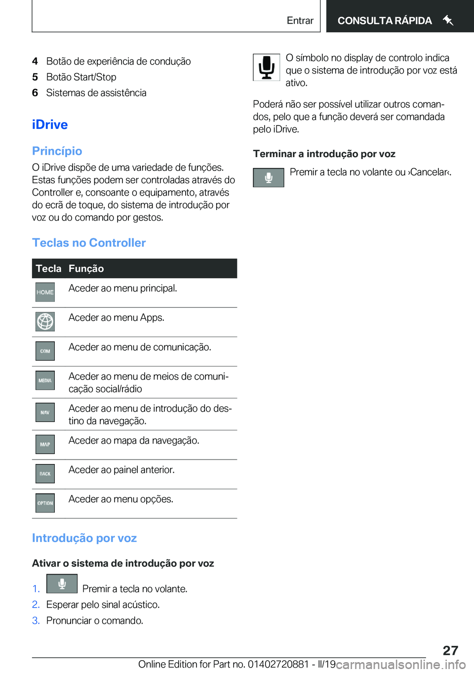 BMW X7 2019  Manual do condutor (in Portuguese) �4�B�o�t�ã�o��d�e��e�x�p�e�r�i�ê�n�c�i�a��d�e��c�o�n�d�u�