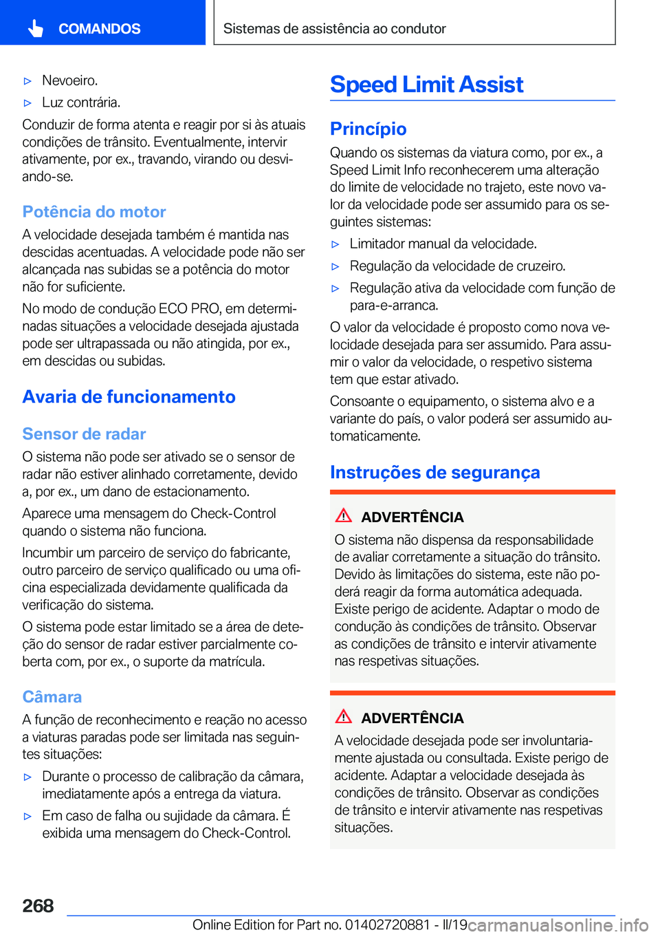 BMW X7 2019  Manual do condutor (in Portuguese) x�N�e�v�o�e�i�r�o�.x�L�u�z��c�o�n�t�r�á�r�i�a�.
�C�o�n�d�u�z�i�r��d�e��f�o�r�m�a��a�t�e�n�t�a��e��r�e�a�g�i�r��p�o�r��s�i��à�s��a�t�u�a�i�s
�c�o�n�d�i�