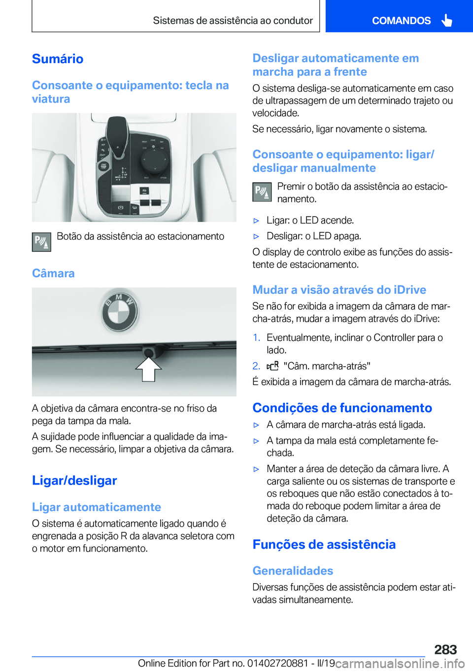 BMW X7 2019  Manual do condutor (in Portuguese) �S�u�m�á�r�i�o�C�o�n�s�o�a�n�t�e��o��e�q�u�i�p�a�m�e�n�t�o�:��t�e�c�l�a��n�a
�v�i�a�t�u�r�a
�B�o�t�ã�o��d�a��a�s�s�i�s�t�ê�n�c�i�a��a�o��e�s�t�a�c�i�o�n�a�m�e�n�t�o
�C�â�m�a�r�a
�A��o�b�j