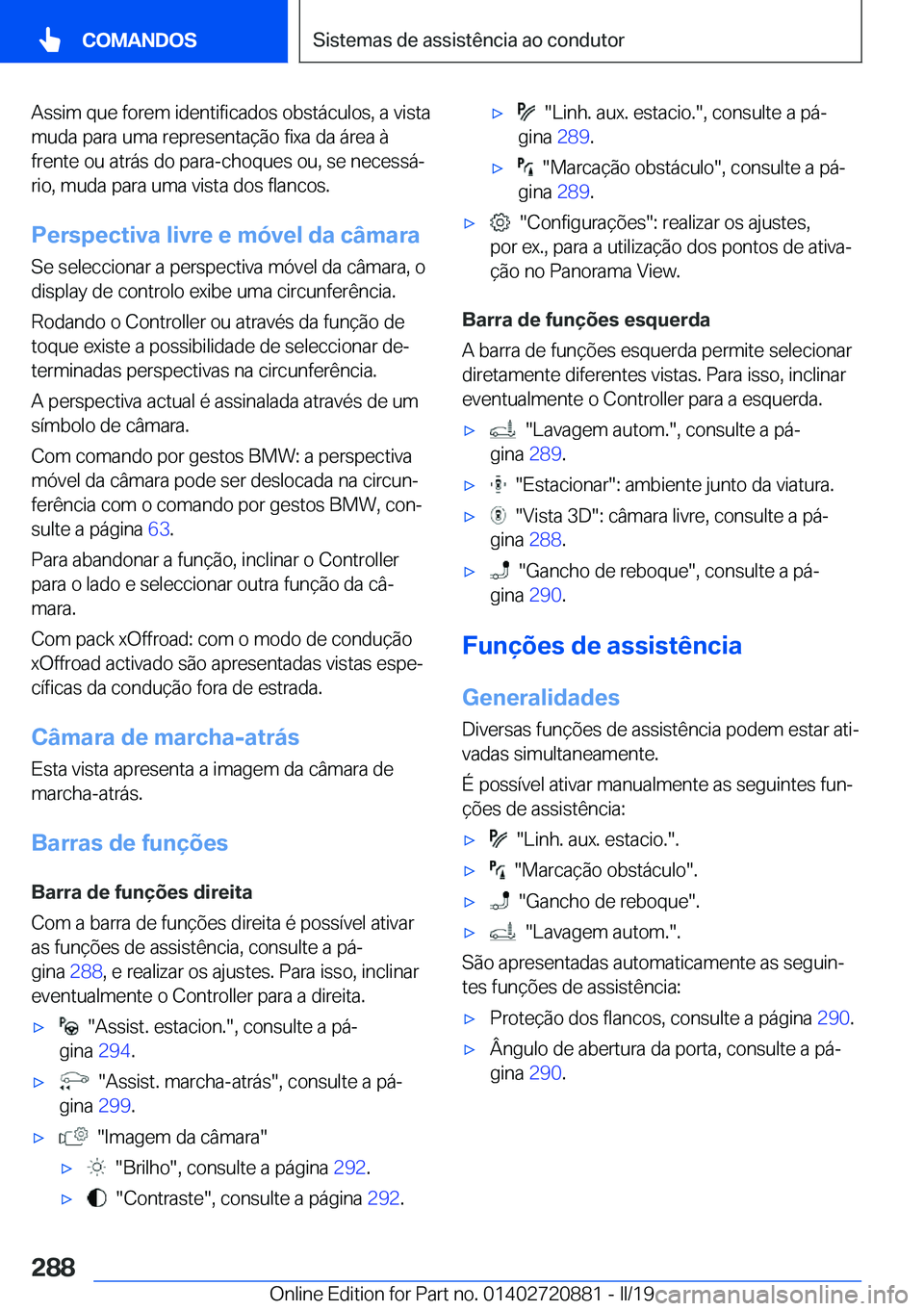 BMW X7 2019  Manual do condutor (in Portuguese) �A�s�s�i�m��q�u�e��f�o�r�e�m��i�d�e�n�t�i�f�i�c�a�d�o�s��o�b�s�t�á�c�u�l�o�s�,��a��v�i�s�t�a�m�u�d�a��p�a�r�a��u�m�a��r�e�p�r�e�s�e�n�t�a�