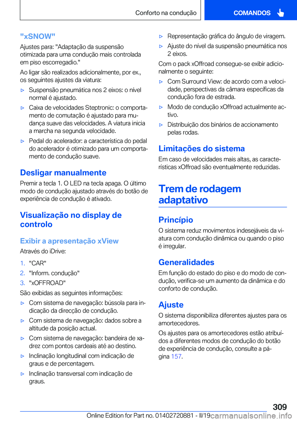 BMW X7 2019  Manual do condutor (in Portuguese) ��x�S�N�O�W�
�A�j�u�s�t�e�s��p�a�r�a�:���A�d�a�p�t�a�