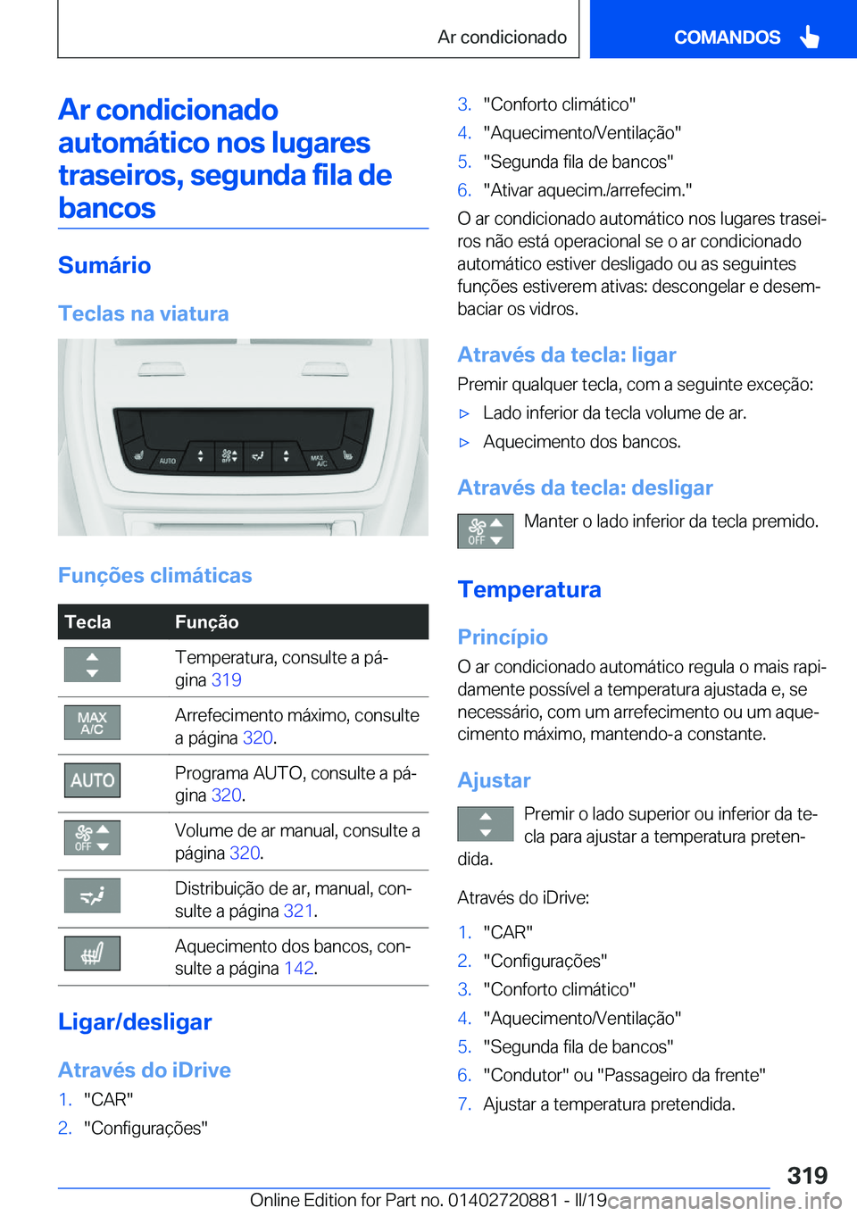 BMW X7 2019  Manual do condutor (in Portuguese) �A�r��c�o�n�d�i�c�i�o�n�a�d�o�a�u�t�o�m�á�t�i�c�o��n�o�s��l�u�g�a�r�e�s�t�r�a�s�e�i�r�o�s�,��s�e�g�u�n�d�a��f�i�l�a��d�e �b�a�n�c�o�s
�S�u�m�á�r�i�o
�T�e�c�l�a�s��n�a��v�i�a�t�u�r�a
�F�u�n�