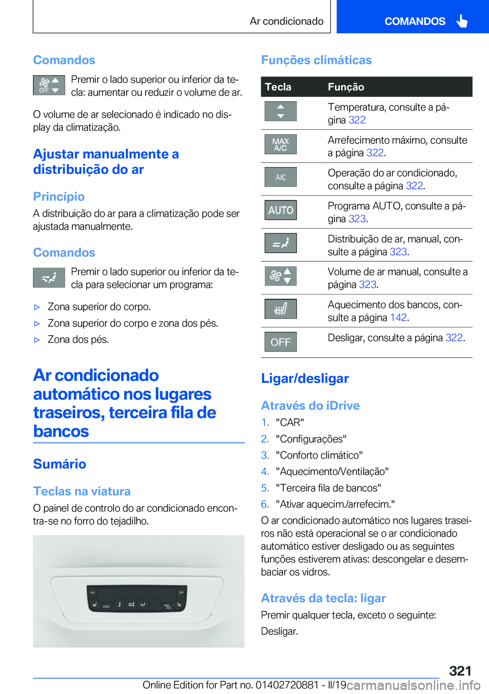 BMW X7 2019  Manual do condutor (in Portuguese) �C�o�m�a�n�d�o�s�P�r�e�m�i�r��o��l�a�d�o��s�u�p�e�r�i�o�r��o�u��i�n�f�e�r�i�o�r��d�a��t�eª
�c�l�a�:��a�u�m�e�n�t�a�r��o�u��r�e�d�u�z�i�r��o��v�o�l�u�m�e��d�e��a�r�.
�O��v�o�l�u�m�e��