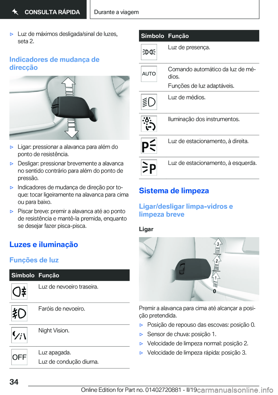 BMW X7 2019  Manual do condutor (in Portuguese) x�L�u�z��d�e��m�á�x�i�m�o�s��d�e�s�l�i�g�a�d�a�/�s�i�n�a�l��d�e��l�u�z�e�s�,�s�e�t�a��2�.
�I�n�d�i�c�a�d�o�r�e�s��d�e��m�u�d�a�n�
