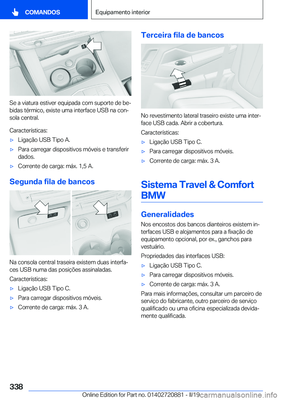 BMW X7 2019  Manual do condutor (in Portuguese) �S�e��a��v�i�a�t�u�r�a��e�s�t�i�v�e�r��e�q�u�i�p�a�d�a��c�o�m��s�u�p�o�r�t�e��d�e��b�eª�b�i�d�a�s��t�é�r�m�i�c�o�,��e�x�i�s�t�e��u�m�a��i�n�t�e�r�f�a�c�e��U�S�B��n�a��c�o�nª
�s�o�l