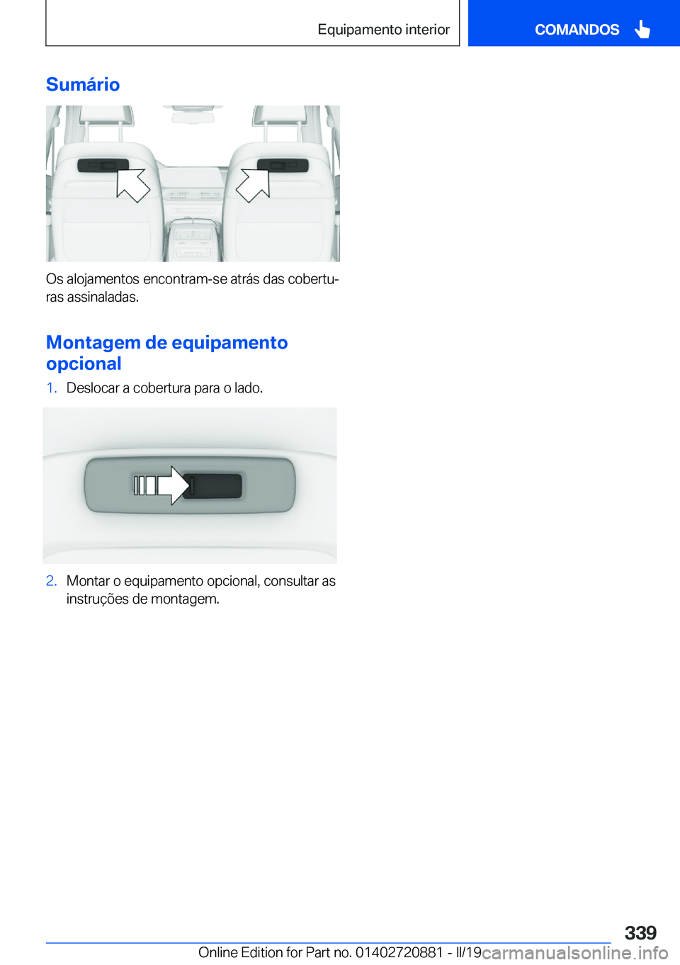 BMW X7 2019  Manual do condutor (in Portuguese) �S�u�m�á�r�i�o
�O�s��a�l�o�j�a�m�e�n�t�o�s��e�n�c�o�n�t�r�a�m�-�s�e��a�t�r�á�s��d�a�s��c�o�b�e�r�t�uª
�r�a�s��a�s�s�i�n�a�l�a�d�a�s�.
�M�o�n�t�a�g�e�m��d�e��e�q�u�i�p�a�m�e�n�t�o
�o�p�c�i�