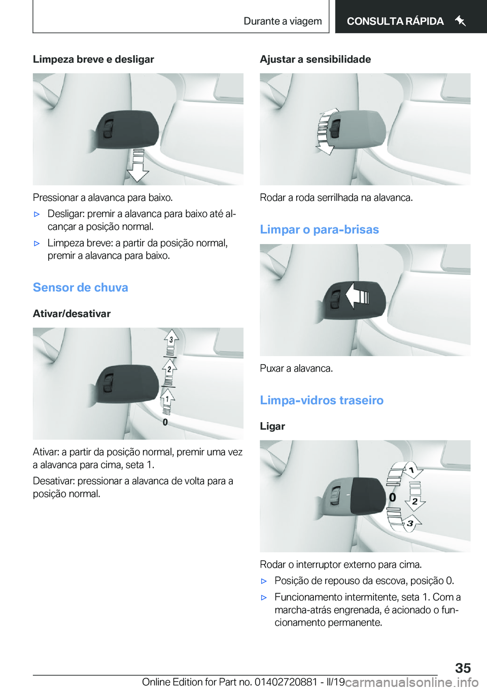 BMW X7 2019  Manual do condutor (in Portuguese) �L�i�m�p�e�z�a��b�r�e�v�e��e��d�e�s�l�i�g�a�r
�P�r�e�s�s�i�o�n�a�r��a��a�l�a�v�a�n�c�a��p�a�r�a��b�a�i�x�o�.
x�D�e�s�l�i�g�a�r�:��p�r�e�m�i�r��a��a�l�a�v�a�n�c�a��p�a�r�a��b�a�i�x�o��a�t