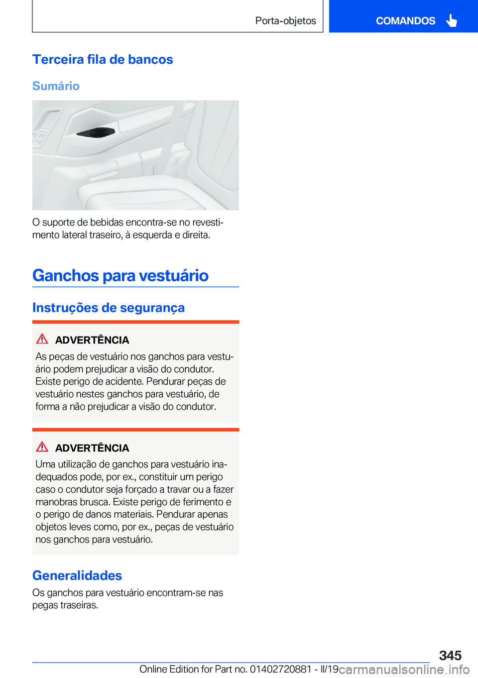 BMW X7 2019  Manual do condutor (in Portuguese) �T�e�r�c�e�i�r�a��f�i�l�a��d�e��b�a�n�c�o�s
�S�u�m�á�r�i�o
�O��s�u�p�o�r�t�e��d�e��b�e�b�i�d�a�s��e�n�c�o�n�t�r�a�-�s�e��n�o��r�e�v�e�s�t�iª
�m�e�n�t�o��l�a�t�e�r�a�l��t�r�a�s�e�i�r�o�,�