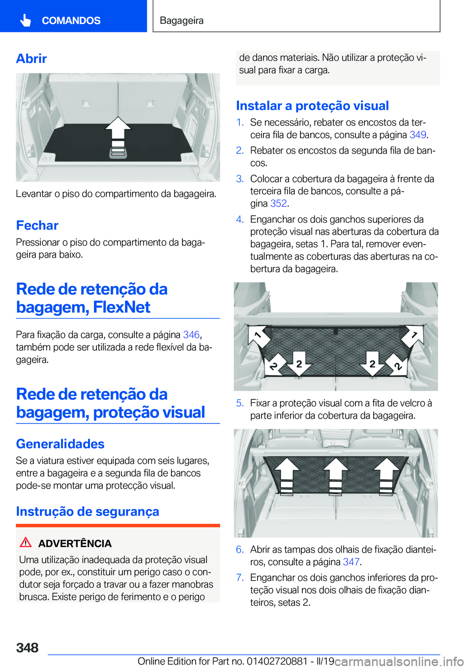 BMW X7 2019  Manual do condutor (in Portuguese) �A�b�r�i�r
�L�e�v�a�n�t�a�r��o��p�i�s�o��d�o��c�o�m�p�a�r�t�i�m�e�n�t�o��d�a��b�a�g�a�g�e�i�r�a�.�F�e�c�h�a�r
�P�r�e�s�s�i�o�n�a�r��o��p�i�s�o��d�o��c�o�m�p�a�r�t�i�m�e�n�t�o��d�a��b�a�g�a