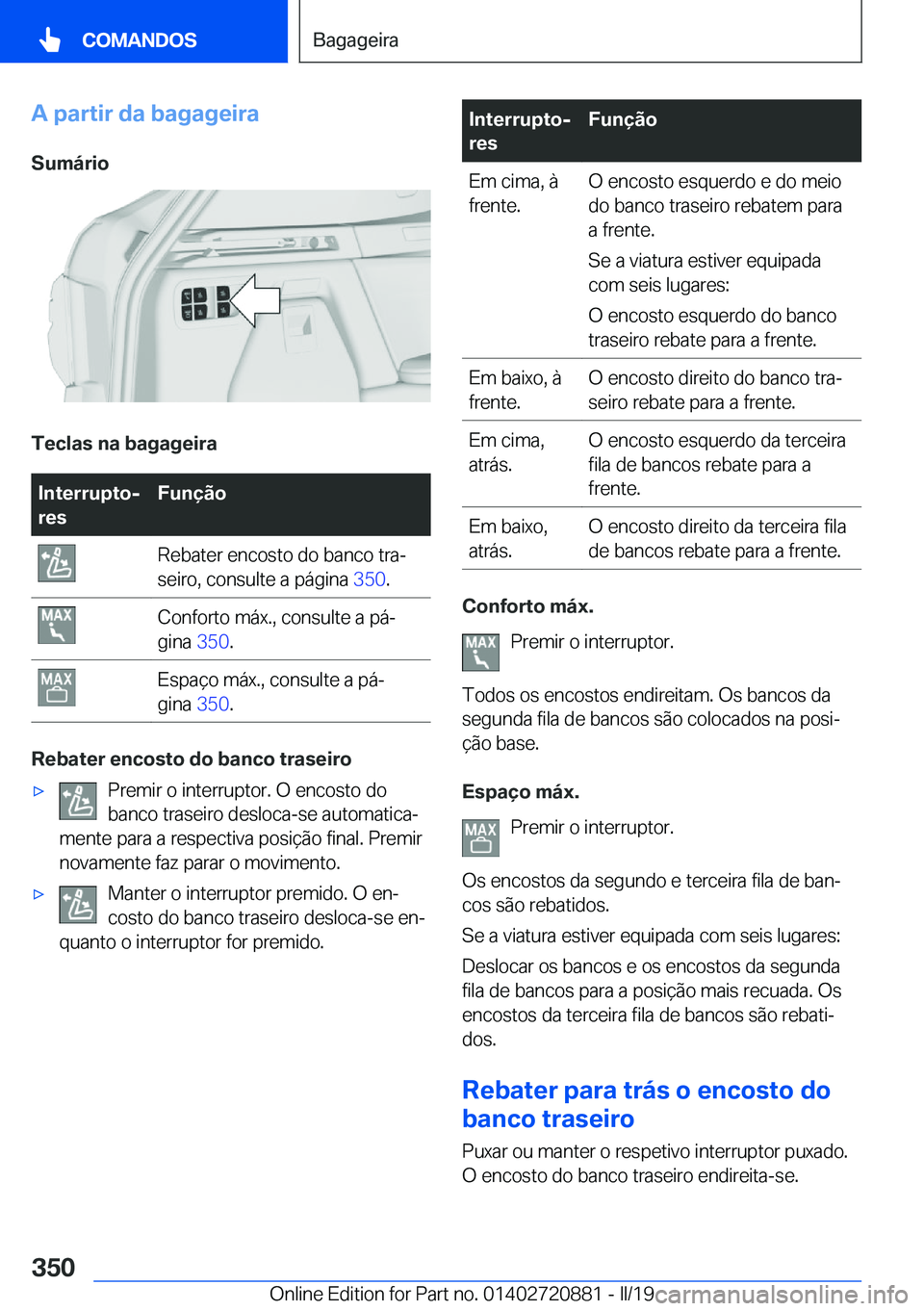 BMW X7 2019  Manual do condutor (in Portuguese) �A��p�a�r�t�i�r��d�a��b�a�g�a�g�e�i�r�a
�S�u�m�á�r�i�o
�T�e�c�l�a�s��n�a��b�a�g�a�g�e�i�r�a
�I�n�t�e�r�r�u�p�t�oj
�r�e�s�F�u�n�