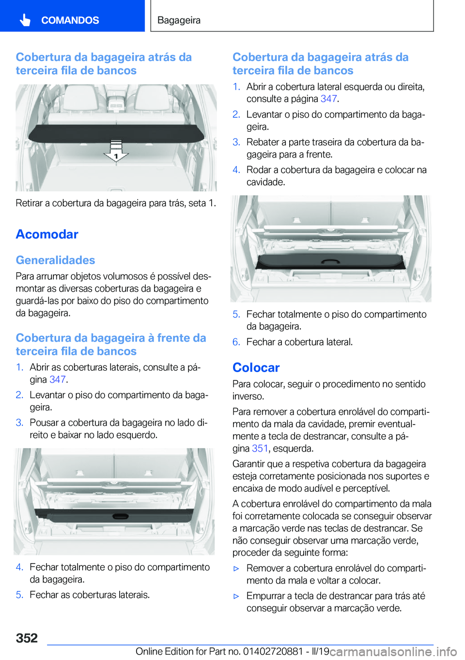 BMW X7 2019  Manual do condutor (in Portuguese) �C�o�b�e�r�t�u�r�a��d�a��b�a�g�a�g�e�i�r�a��a�t�r�á�s��d�a
�t�e�r�c�e�i�r�a��f�i�l�a��d�e��b�a�n�c�o�s
�R�e�t�i�r�a�r��a��c�o�b�e�r�t�u�r�a��d�a��b�a�g�a�g�e�i�r�a��p�a�r�a��t�r�á�s�,�