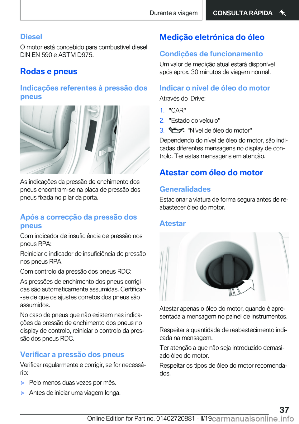 BMW X7 2019  Manual do condutor (in Portuguese) �D�i�e�s�e�l
�O��m�o�t�o�r��e�s�t�á��c�o�n�c�e�b�i�d�o��p�a�r�a��c�o�m�b�u�s�t�