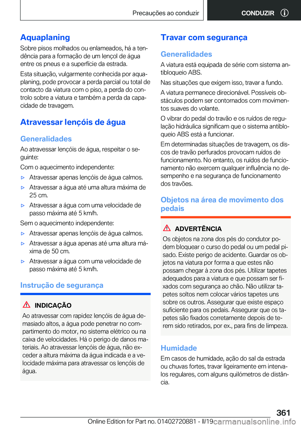 BMW X7 2019  Manual do condutor (in Portuguese) �A�q�u�a�p�l�a�n�i�n�g
�S�o�b�r�e��p�i�s�o�s��m�o�l�h�a�d�o�s��o�u��e�n�l�a�m�e�a�d�o�s�,��h�á��a��t�e�nª �d�ê�n�c�i�a��p�a�r�a��a��f�o�r�m�a�