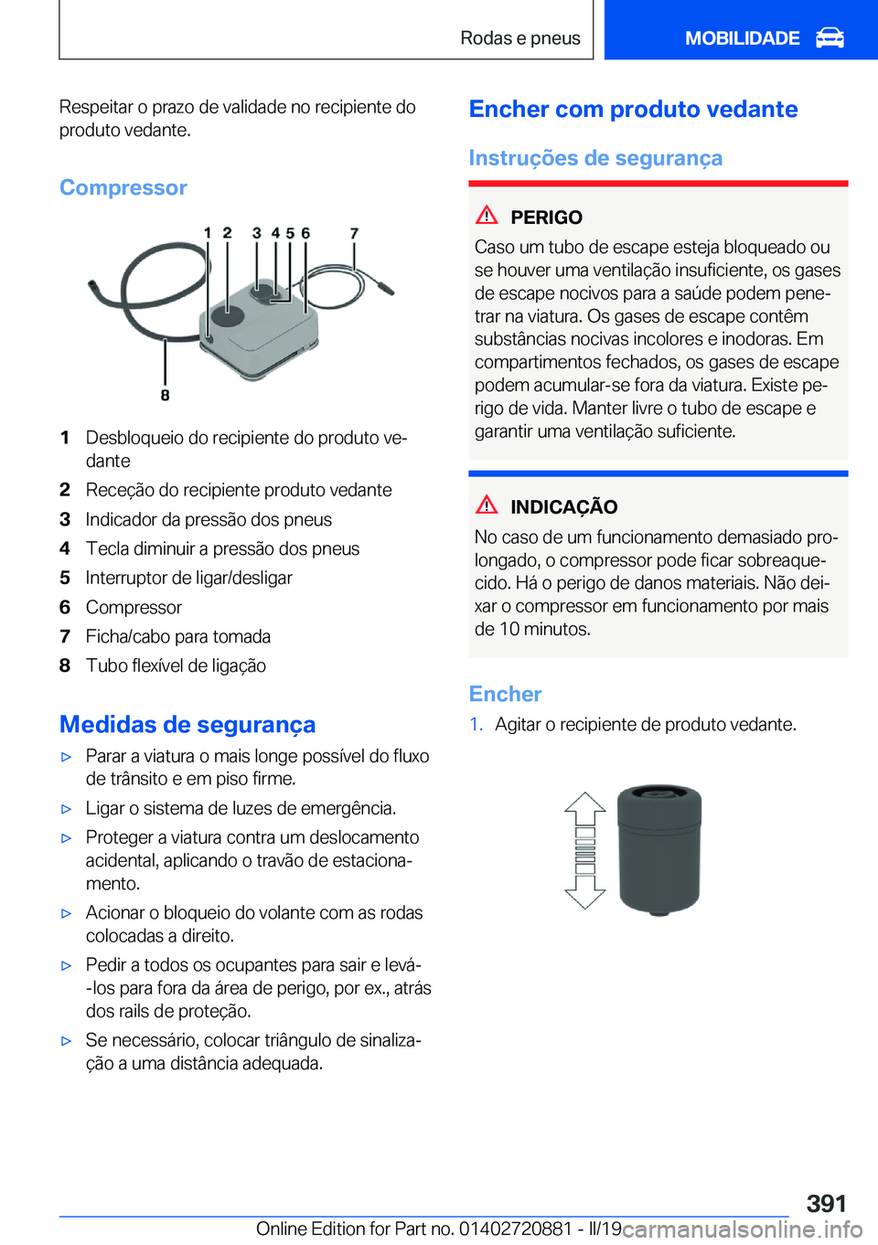 BMW X7 2019  Manual do condutor (in Portuguese) �R�e�s�p�e�i�t�a�r��o��p�r�a�z�o��d�e��v�a�l�i�d�a�d�e��n�o��r�e�c�i�p�i�e�n�t�e��d�o�p�r�o�d�u�t�o��v�e�d�a�n�t�e�.
�C�o�m�p�r�e�s�s�o�r�1�D�e�s�b�l�o�q�u�e�i�o��d�o��r�e�c�i�p�i�e�n�t�e��