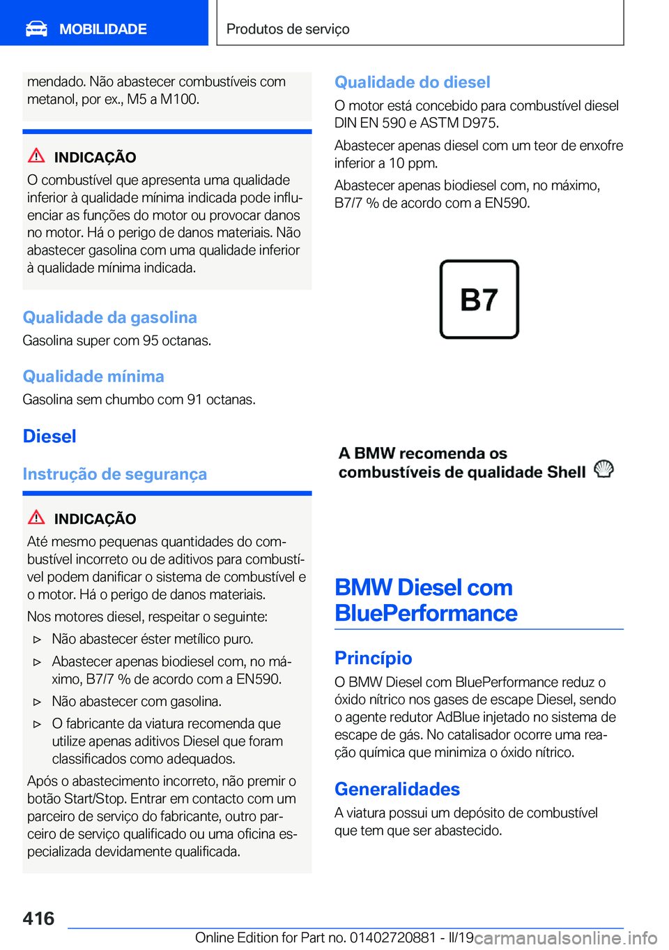 BMW X7 2019  Manual do condutor (in Portuguese) �m�e�n�d�a�d�o�.��N�ã�o��a�b�a�s�t�e�c�e�r��c�o�m�b�u�s�t�