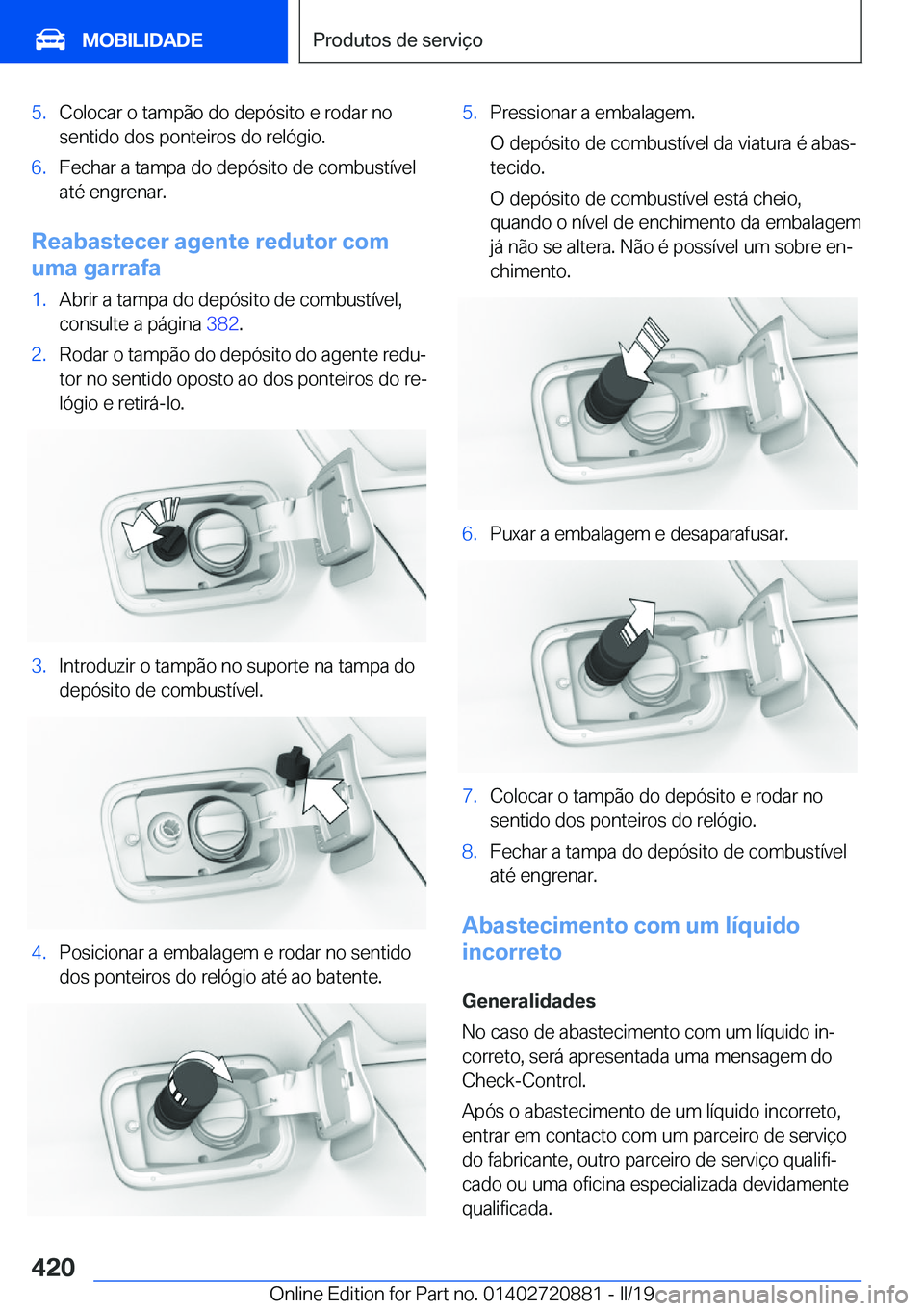 BMW X7 2019  Manual do condutor (in Portuguese) �5�.�C�o�l�o�c�a�r��o��t�a�m�p�ã�o��d�o��d�e�p�ó�s�i�t�o��e��r�o�d�a�r��n�o
�s�e�n�t�i�d�o��d�o�s��p�o�n�t�e�i�r�o�s��d�o��r�e�l�ó�g�i�o�.�6�.�F�e�c�h�a�r��a��t�a�m�p�a��d�o��d�e�p�