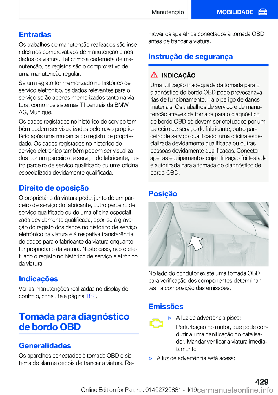BMW X7 2019  Manual do condutor (in Portuguese) �E�n�t�r�a�d�a�s
�O�s��t�r�a�b�a�l�h�o�s��d�e��m�a�n�u�t�e�n�