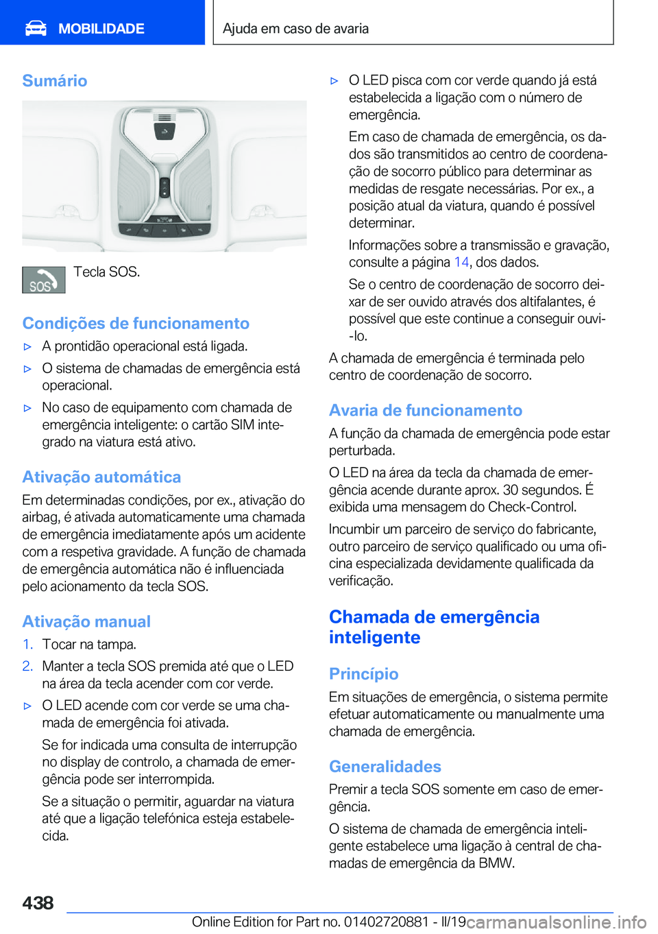 BMW X7 2019  Manual do condutor (in Portuguese) �S�u�m�á�r�i�o
�T�e�c�l�a��S�O�S�.
�C�o�n�d�i�