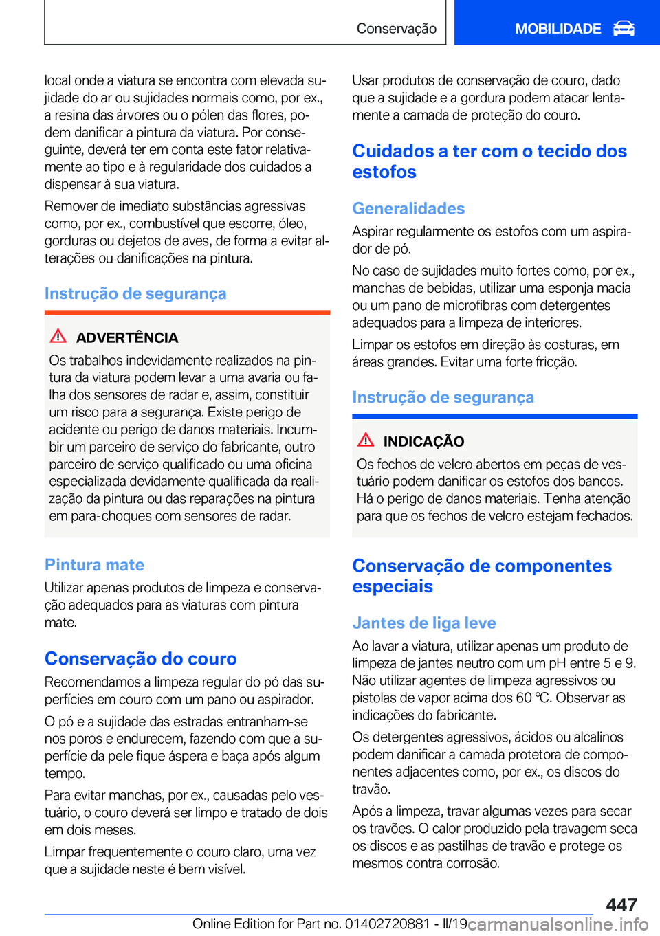 BMW X7 2019  Manual do condutor (in Portuguese) �l�o�c�a�l��o�n�d�e��a��v�i�a�t�u�r�a��s�e��e�n�c�o�n�t�r�a��c�o�m��e�l�e�v�a�d�a��s�uª
�j�i�d�a�d�e��d�o��a�r��o�u��s�u�j�i�d�a�d�e�s��n�o�r�m�a�i�s��c�o�m�o�,��p�o�r��e�x�.�, �a��