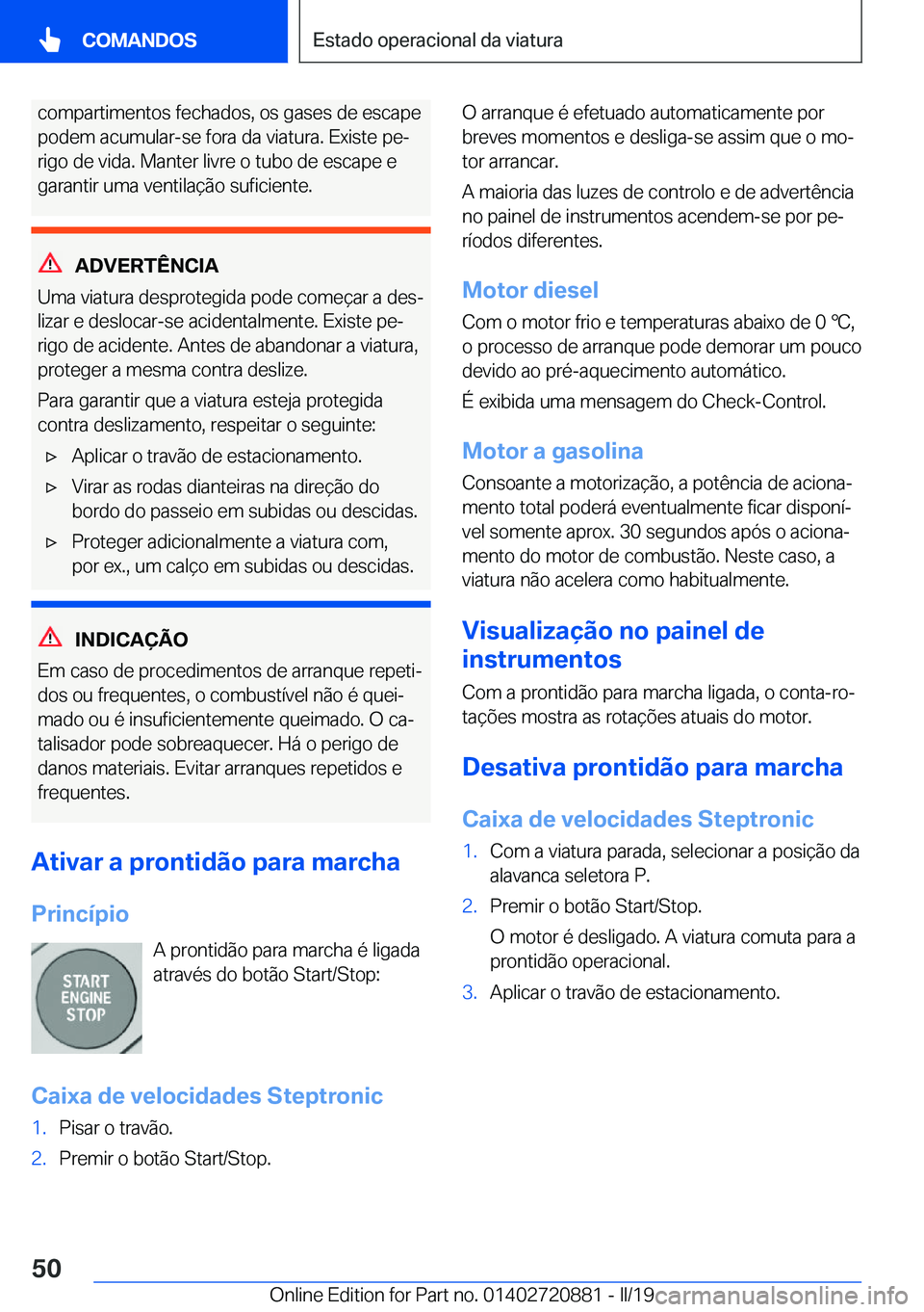 BMW X7 2019  Manual do condutor (in Portuguese) �c�o�m�p�a�r�t�i�m�e�n�t�o�s��f�e�c�h�a�d�o�s�,��o�s��g�a�s�e�s��d�e��e�s�c�a�p�e
�p�o�d�e�m��a�c�u�m�u�l�a�r�-�s�e��f�o�r�a��d�a��v�i�a�t�u�r�a�.��E�x�i�s�t�e��p�eª
�r�i�g�o��d�e��v�i�