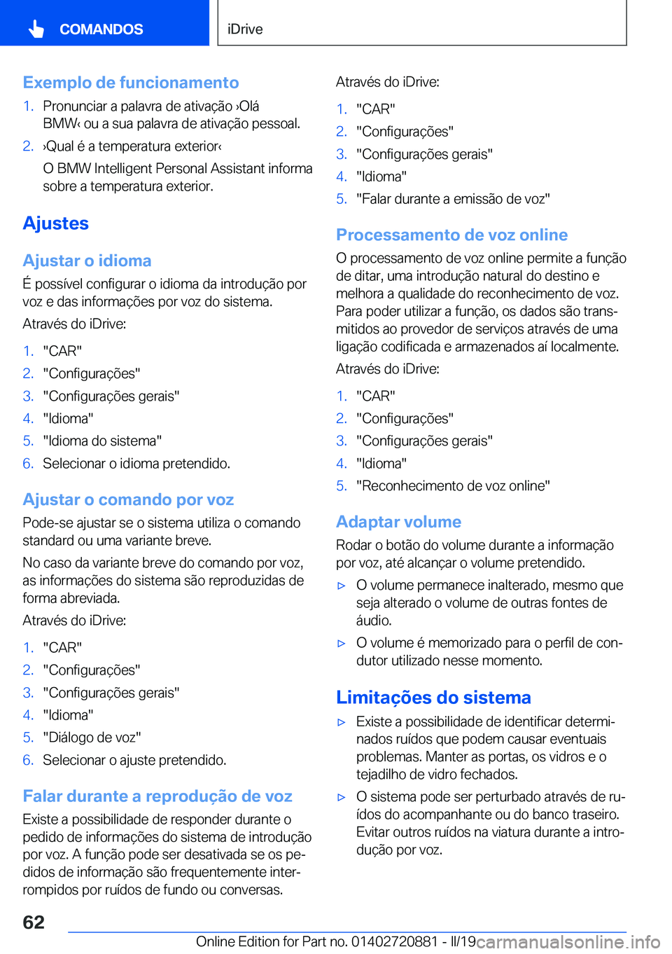 BMW X7 2019  Manual do condutor (in Portuguese) �E�x�e�m�p�l�o��d�e��f�u�n�c�i�o�n�a�m�e�n�t�o�1�.�P�r�o�n�u�n�c�i�a�r��a��p�a�l�a�v�r�a��d�e��a�t�i�v�a�