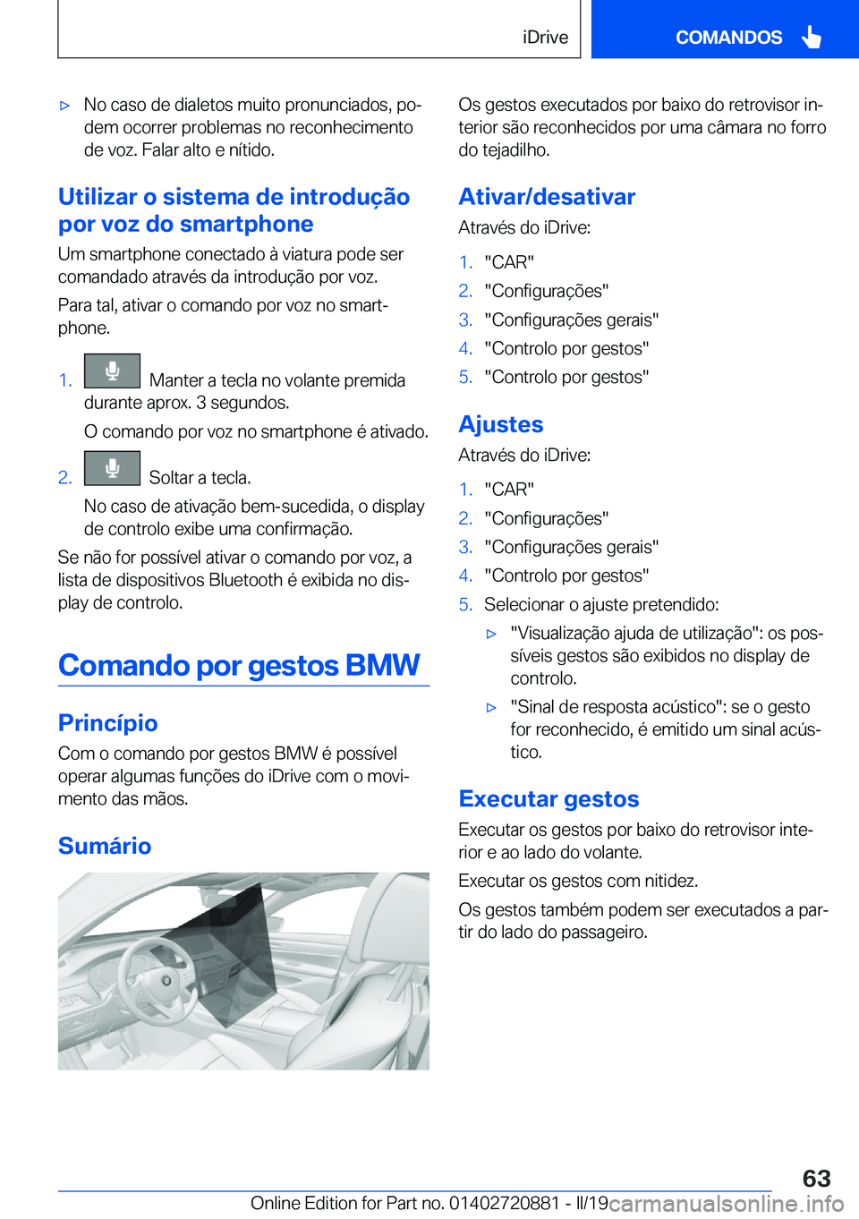 BMW X7 2019  Manual do condutor (in Portuguese) x�N�o��c�a�s�o��d�e��d�i�a�l�e�t�o�s��m�u�i�t�o��p�r�o�n�u�n�c�i�a�d�o�s�,��p�oª�d�e�m��o�c�o�r�r�e�r��p�r�o�b�l�e�m�a�s��n�o��r�e�c�o�n�h�e�c�i�m�e�n�t�o
�d�e��v�o�z�.��F�a�l�a�r��a�l